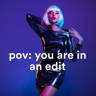  - pov: you are in an edit