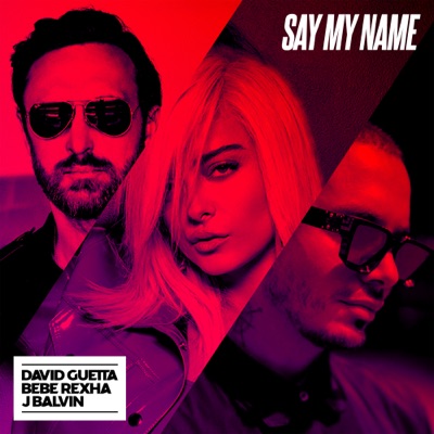 David Guetta, BebeRexha, J Balvin - Say My Name (Remixes)