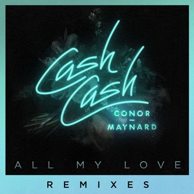  - All My Love (feat. Conor Maynard) [Remixes]