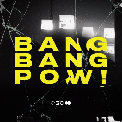  - BANG BANG POW!