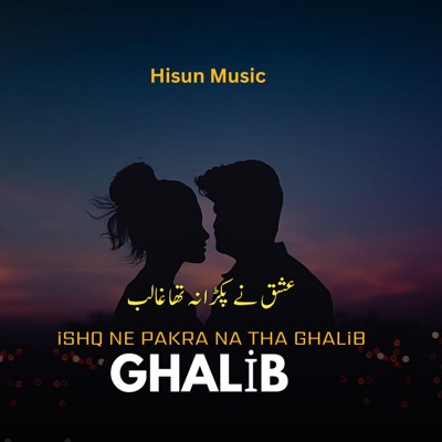  - Ishq Ne Pakra Na Tha Ghalib