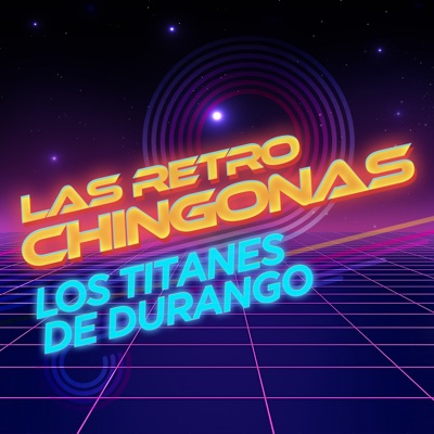  - Las Retro Chingonas