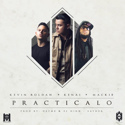  - Practícalo (feat. Kenai, Kevin Roldan & Mackie)