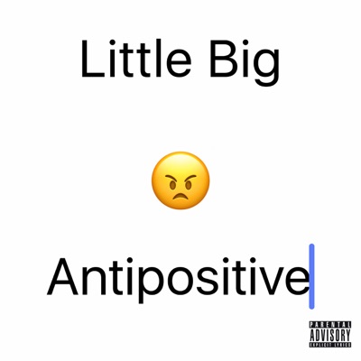Little Big - Antipositive, Pt. 1
