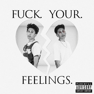  - F**k Your Feelings