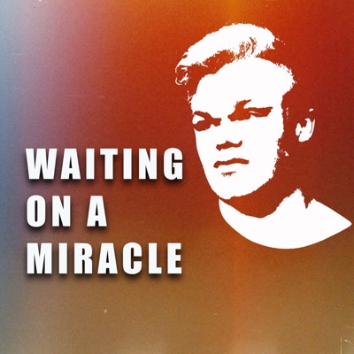  - Waiting On a Miracle