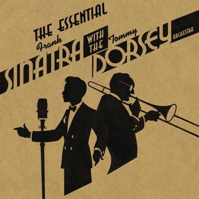  - The Essential Frank Sinatra With the Tommy Dorsey Orchestra