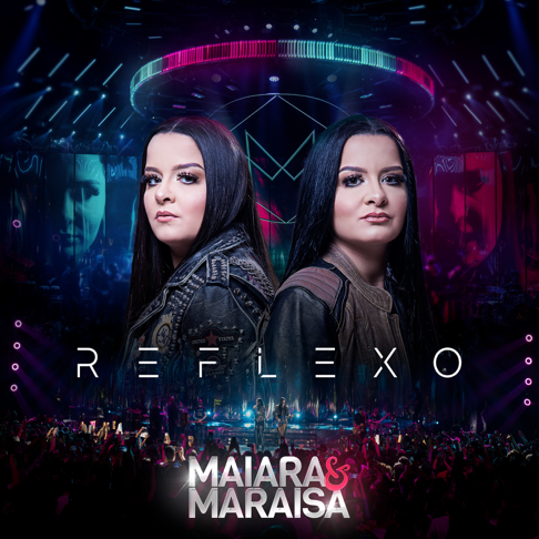 Maiara & Maraisa - Reflexo (Ao Vivo)