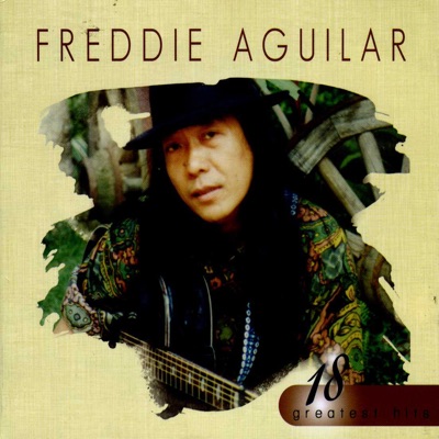  - 18 Greatest Hits: Freddie Aguilar