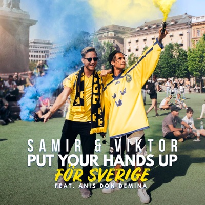  - Put Your Hands Up för Sverige (feat. Anis Don Demina)