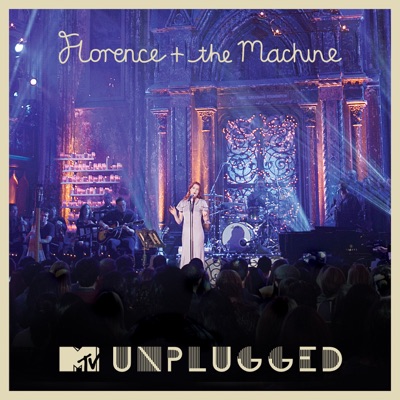  - MTV Presents Unplugged: Florence + The Machine (Live) [Deluxe Version]