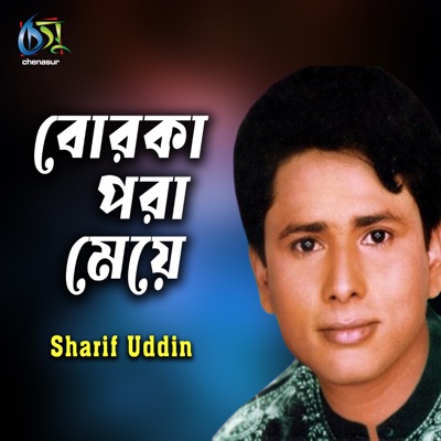 Sharif Uddin - Borka Pora Meye