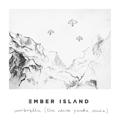 Ember Island, White Panda - Umbrella (The White Panda Remix)