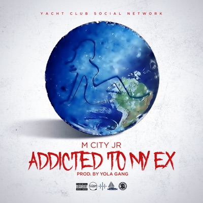 M City JR - Addicted to My Ex