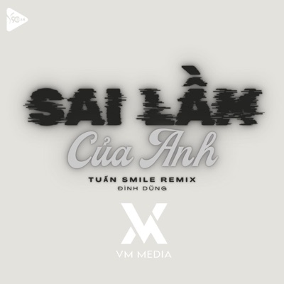  - Sai Lầm Của Anh (Tuấn Smile Remix)