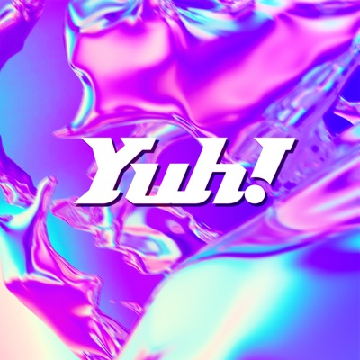  - Yuh!