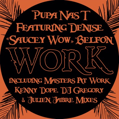  - Work (feat. Denise "Saucey Wow" Belfon)