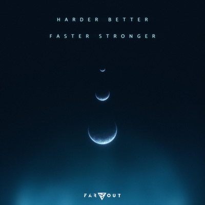 Far Out - Harder, Better, Faster, Stronger