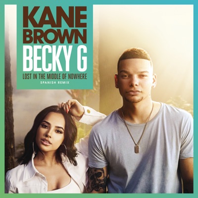 Kane Brown, Becky G - Lost in the Middle of Nowhere (Spanish Remix)