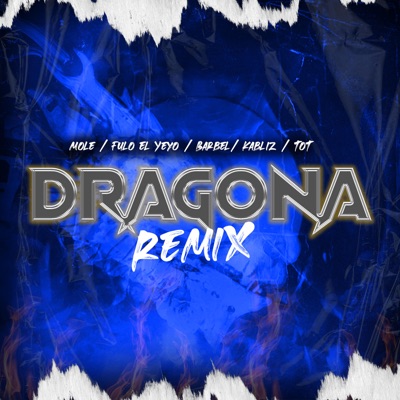  - Dragona Rmix (feat. Barbel, Fulo El Yeyo, Tot & Kabliz)