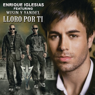  - Lloro Por Ti (Remix) [feat. Wisin & Yandel]