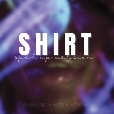 Xanemusic, NVBR, kevoxx - Shirt Sped Up