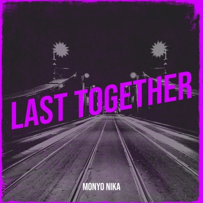  - Last Together