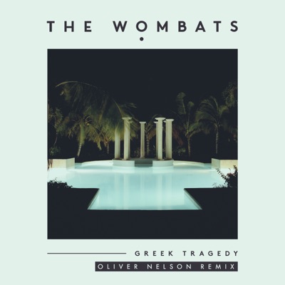 The Wombats - Greek Tragedy (Oliver Nelson Remix)