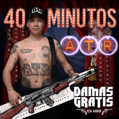 Damas Gratis - 40 Minutos Atr (En Vivo)