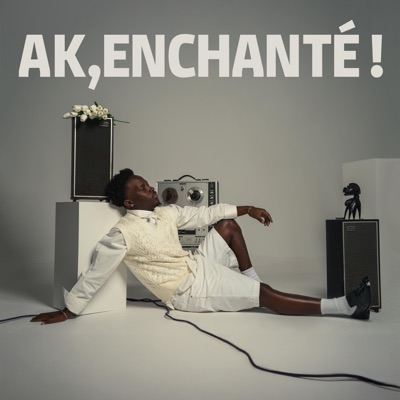  - AK, Enchanté !