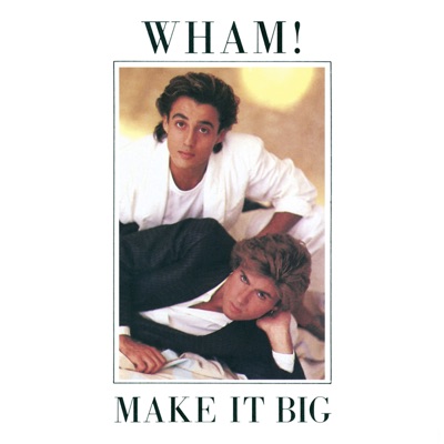 Wham! - Make It Big