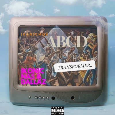  - ABCD transformers (feat. IKONIC DALLAZ)