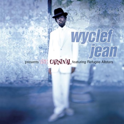 Wyclef Jean - Wyclef Jean presents The Carnival featuring Refugee Allstars