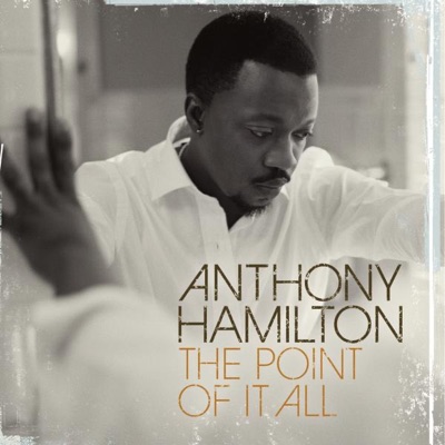 Anthony Hamilton - The Point of It All