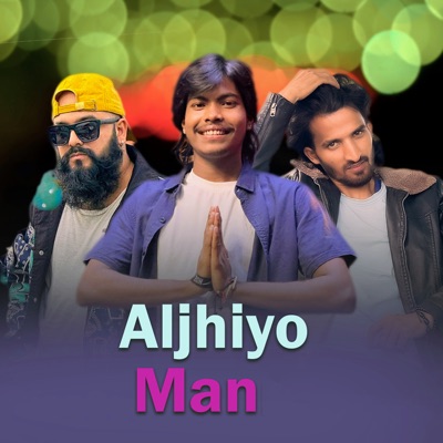  - Aljhiyo Man