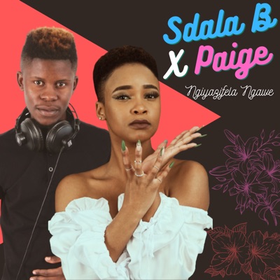 Sdala B, Paige - Ngiyazifela Ngawe