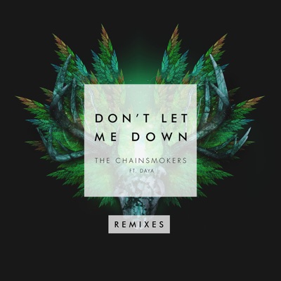  - Don't Let Me Down (feat. Daya) [Remixes]