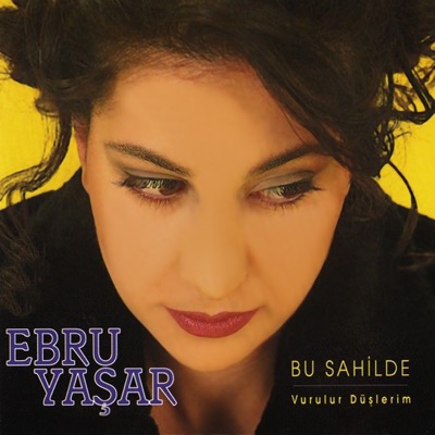 Ebru Ya&#351;ar - Bu Sahilde / Vurulur Düşlerim