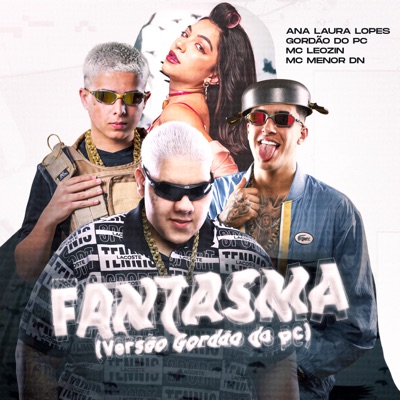  - FANTASMA (versão GORDÃO DO PC) [feat. Ana Laura Lopes]