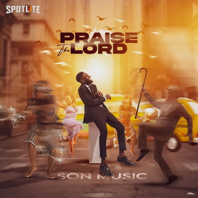 S.O.N Music - Praise the Lord