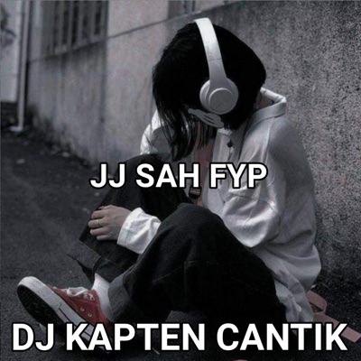 DJ Kapten Cantik - JJ SAH FYP SEKARANG