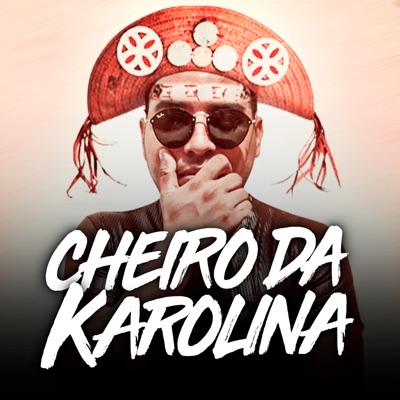  - Cheiro da Karolina