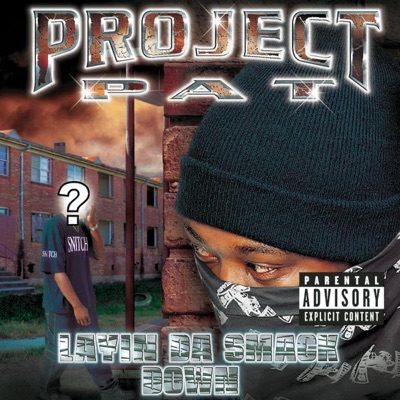 Project Pat - Layin' Da Smack Down (Explicit Version)