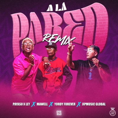  - A La Pared (Remix) [feat. Yordy forever]