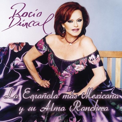 Rocío Durcal - La Española Más Mexicana y Su Alma Ranchera