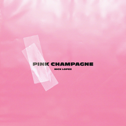 Nick Lopez - Pink Champagne