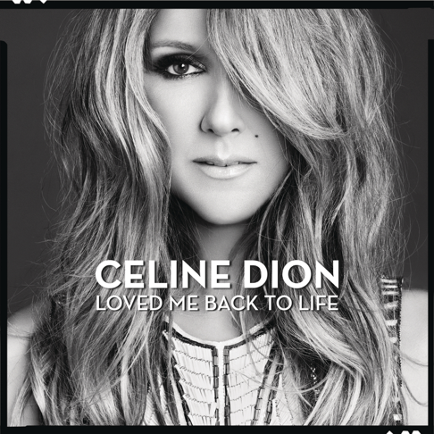 Celine Dion - Loved Me Back to Life