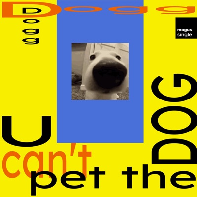  - U Can't Pet This Dog