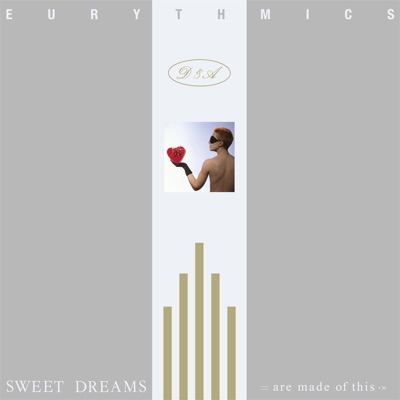 Eurythmics - Sweet Dreams (Are Made of This) [2018 Remaster]