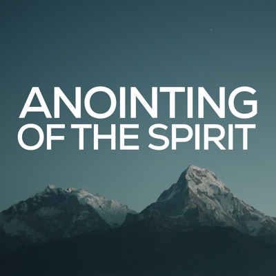  - Anointing of the Spirit